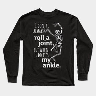 I don't always roll a joint, but when I do..... Long Sleeve T-Shirt